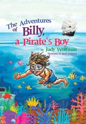 The Adventures of Billy, a Pirate's Boy by Wolfman, Judy