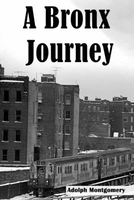 A Bronx Journey by Montgomery, Adolph