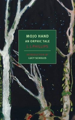 Mojo Hand: An Orphic Tale by Phillips, J. J.