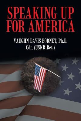 Speaking Up for America: In the Rogue River Valley During the Vietnam War by Bornet, Ph. D. Vaughn Davis