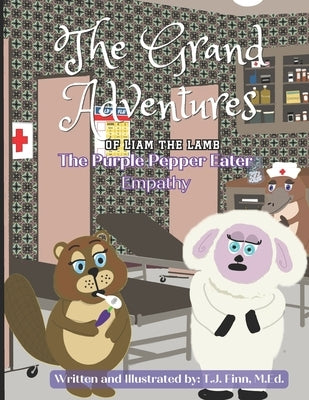 The Grand Adventures of Liam the Lamb - Book 6: The Purple Pepper Eater - Empathy by Finn M. Ed, T. J.