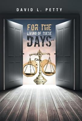 For the Living of These Days by Petty, David L.