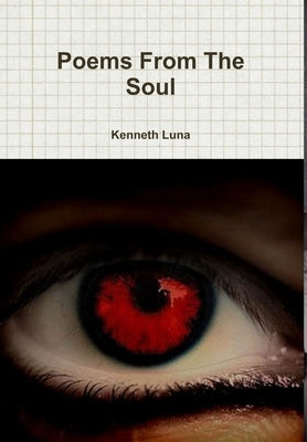 Poems From The Soul by Luna, Kenneth