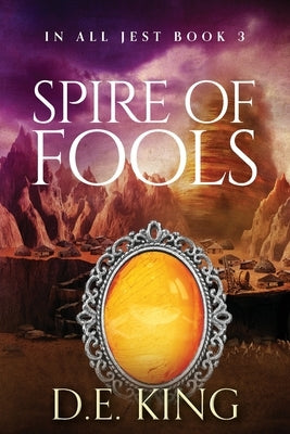 Spire Of Fools by King, D. E.