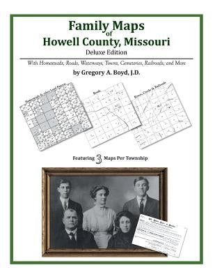 Family Maps of Howell County, Missouri by Boyd J. D., Gregory a.