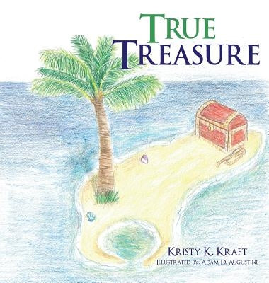 True Treasure by Kraft, Kristy K.