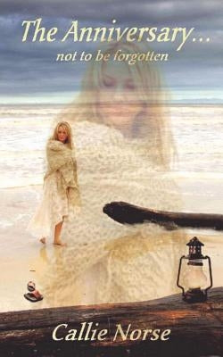 The Anniversary...not to be forgotten by Norse, Callie