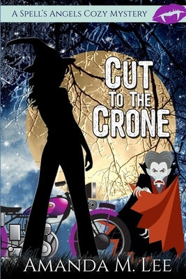 Cut to the Crone by Lee, Amanda M.