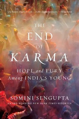 The End of Karma: Hope and Fury Among India's Young by Sengupta, Somini