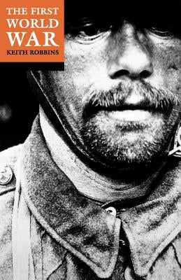 The First World War by Robbins, Keith