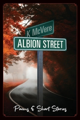 Albion Street Poems & Short Stories by McVere, K.