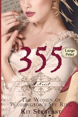 355: The Women of Washington's Spy Ring by Sergeant, Kit