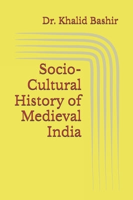 Socio-Cultural History of Medieval India by Bashir, Khalid