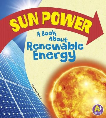 Sun Power: A Book about Renewable Energy by Porter, Esther