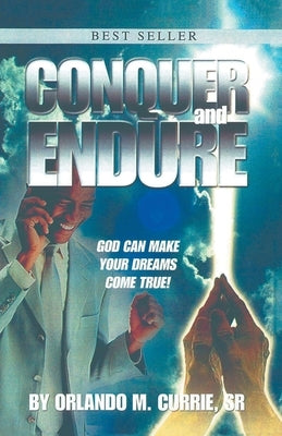 Conquer and Endure by Currie, Orlando M., Sr.