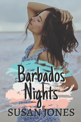 Barbados Nights: Drama and romance in the Caribbean by Jones, Susan