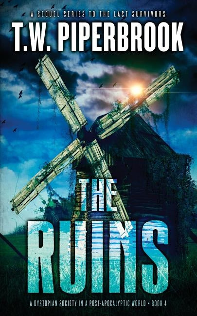 The Ruins 4: A Dystopian Society in a Post-Apocalyptic World by Piperbrook, T. W.