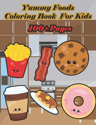 Yummy Foods Coloring Book for Kids: A food book that kids love: books for kids ages 4-8 by And Jerry, Nicky
