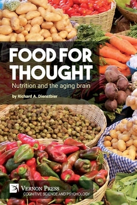 Food for thought: Nutrition and the aging brain by Dienstbier, Richard A.