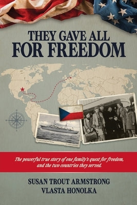 They Gave All, For Freedom by Armstrong, Susan Trout