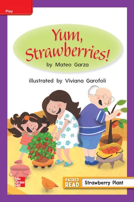 Reading Wonders Leveled Reader Yum, Strawberries!: Ell Unit 3 Week 2 Grade 1 by McGraw Hill