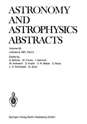 Literature 1981, Part 2: A Publication of the Astronomisches Rechen-Institut Heidelberg Member of the Abstracting Board of the International Council o by Böhme, S.
