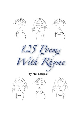 125 Poems with Rhyme by Batesole, Phil