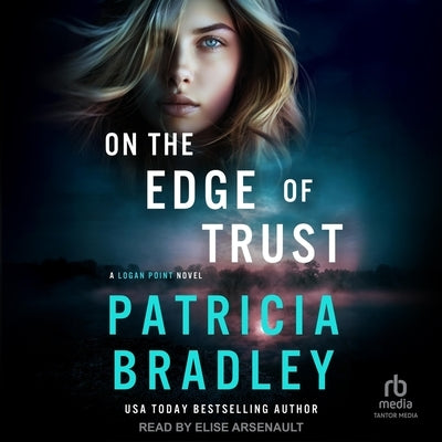 On the Edge of Trust: A Logan Point Novel by Bradley, Patricia
