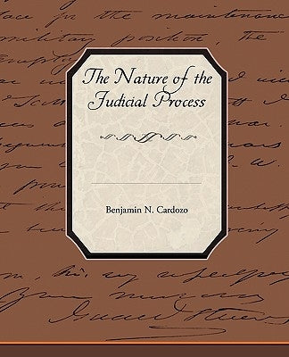 The Nature of the Judicial Process by Cardozo, Benjamin N.