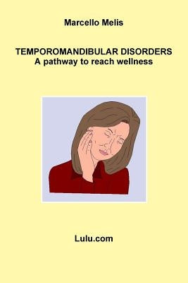 Temporomandibular Disorders - A Pathway to Reach Wellness by Melis, Marcello