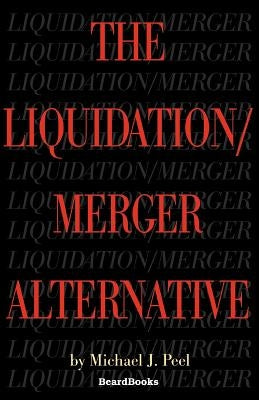 The Liquidation/Merger Alternative by Peel, Michael J.