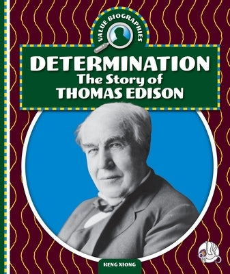 Determination: The Story of Thomas Edison by Xiong, Keng
