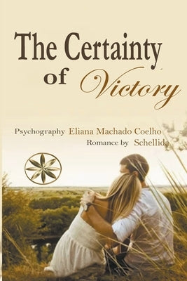 The Certainty of Victory by Coelho, Eliana Machado