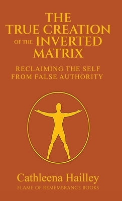 The True Creation of the Inverted Matrix by Hailley, Cathleena