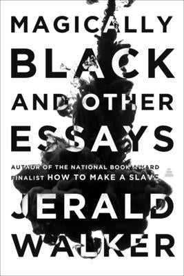 Magically Black and Other Essays by Walker, Jerald