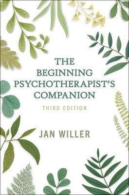 The Beginning Psychotherapist's Companion 3e by Willer, Jan