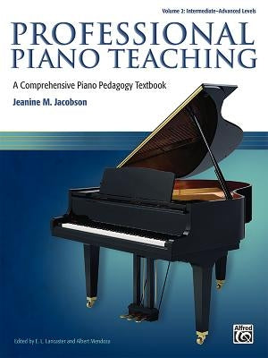 Professional Piano Teaching, Vol 2: A Comprehensive Piano Pedagogy Textbook by Jacobson, Jeanine M.