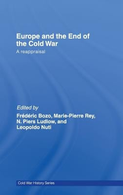 Europe and the End of the Cold War: A Reappraisal by Bozo, Frederic