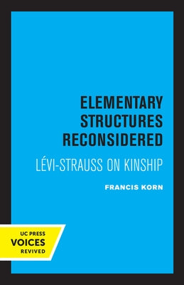 Elementary Structures Reconsidered: Levi-Strauss on Kinship by Korn, Francis