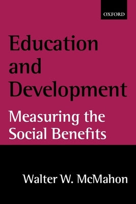 Education and Development: Measuring the Social Benefits by McMahon, Walter W.