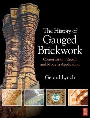 The History of Gauged Brickwork by Lynch, Gerard