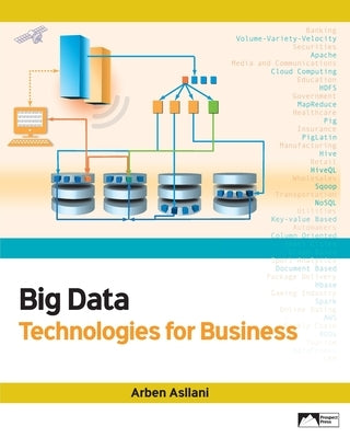 Big Data Technologies for Business by Asllani, Arben