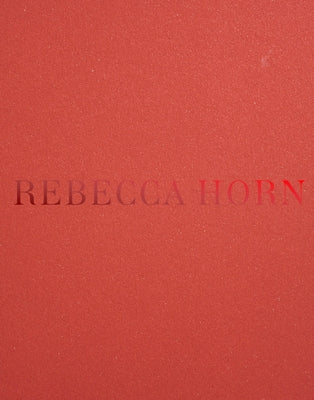 Rebecca Horn by Horn, Rebecca