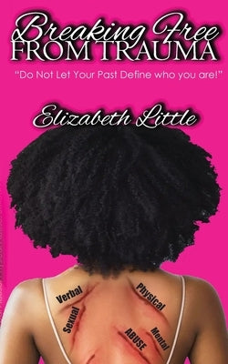 Breaking Free From Trauma by Little, Elizabeth T.