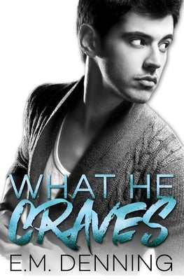 What He Craves by Denning, E. M.