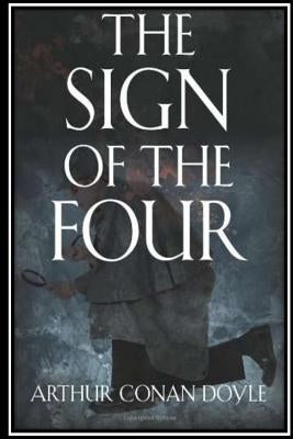 The Sign of the Four by Conan Doyle, Arthur