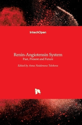 Renin-Angiotensin System: Past, Present and Future by Tolekova, Anna