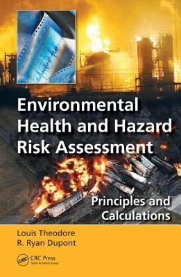 Environmental Health and Hazard Risk Assessment: Principles and Calculations by Theodore, Louis