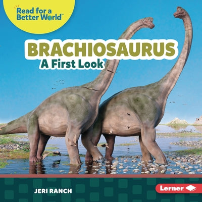Brachiosaurus: A First Look by Ranch, Jeri