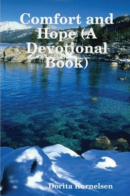 Comfort and Hope (A Devotional Book) by Kornelsen, Dorita